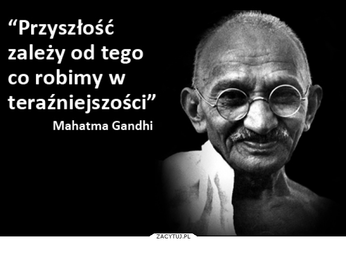 przyszłość zależy od tego...