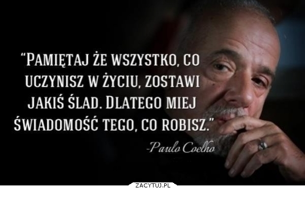 wszystko co robisz zostawia ślad